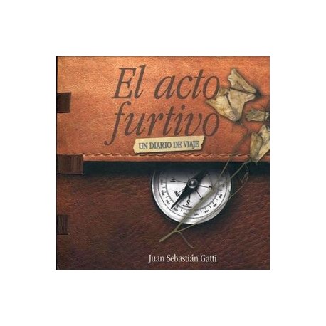 ACTO FURTIVO, EL -UN DIARIO  DE VIAJE-