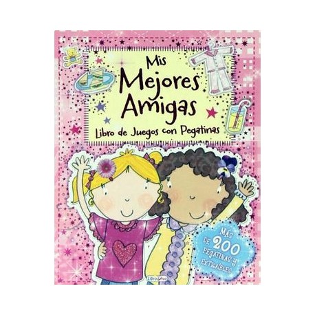 MIS MEJORES AMIGAS -LIBRO DE JUEGOS CON PEGATINAS-