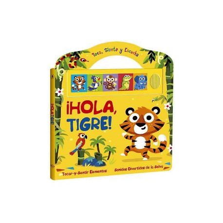 TOCA, SIENTE Y ESCUCHA -¡HOLA, TIGRE!- (C/SONIDOS)