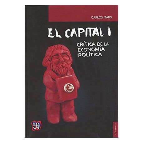 CAPITAL, EL (I) -CRÍTICA DE LA ECONOMÍA POLÍTICA-