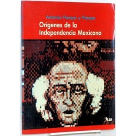 ORIGENES DE LA INDEPENDENCIA MEXICANA