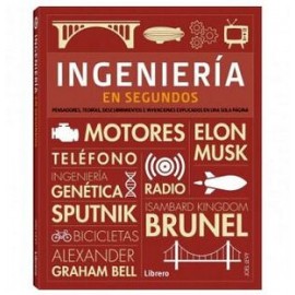 INGENIERÍA EN SEGUNDOS -PENSADORES, TEORÍAS, DESCUBRIMIENTOS-