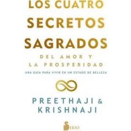 LOS CUATRO SECRETOS SAGRADOS DEL AMOR Y LA PROSPERIDAD