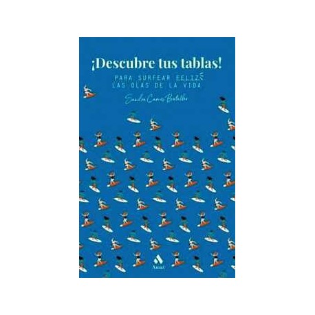 DESCUBRE TUS TABLAS! -PARA SURFEAR FELIZ LAS OLAS DE LA VIDA-