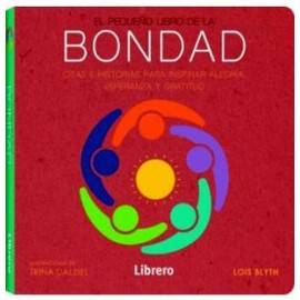 PEQUEÑO LIBRO DE LA BONDAD, EL -CITAS E HISTORIAS PARA INSPIRAR-