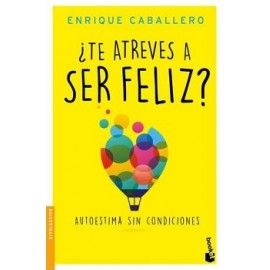 ¿TE ATREVES A SER FELIZ?