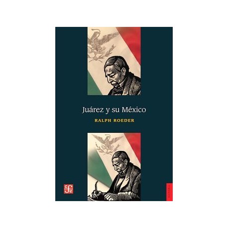 JUÁREZ Y SU MÉXICO