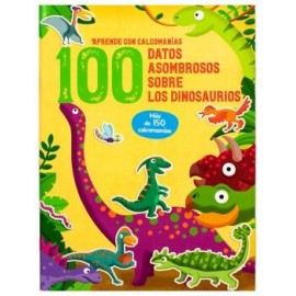 APRENDE CON CALCOMANÍAS: 100 DATOS ASOMBROSOS SOBRE LOS DINOSAUIROS.