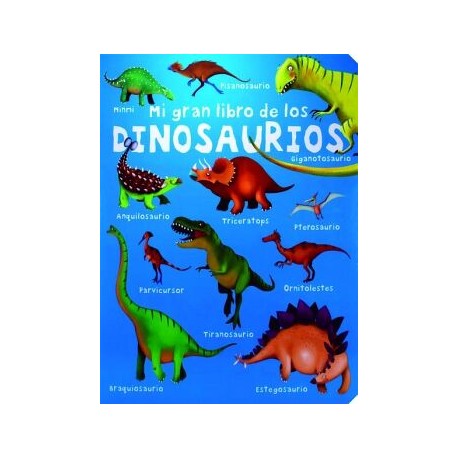 MI GRAN LIBRO DE LOS: DINOSAURIOS