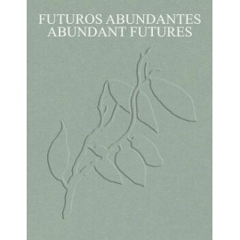 FUTUROS ABUNDANTES/ABUNDANT FUTURES. OBRAS DE LA COLECCIÓN TBA21 THYSSEN-BORNEMISZA ART CONTEMPORARY