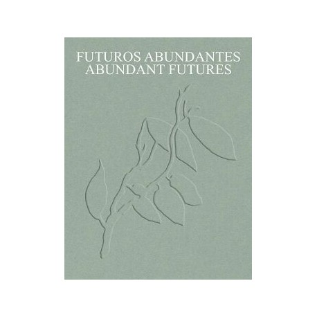 FUTUROS ABUNDANTES/ABUNDANT FUTURES. OBRAS DE LA COLECCIÓN TBA21 THYSSEN-BORNEMISZA ART CONTEMPORARY