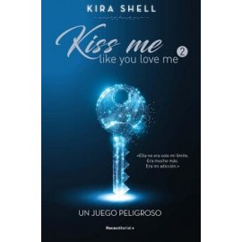 UN JUEGO PELIGROSO ( KISS ME LIKE YOU LOVE ME 2 )