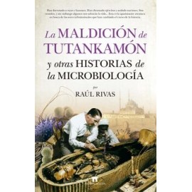 LA MALDICIÓN DE TUTANKAMÓN Y OTRAS HISTORIAS DE LA MICROBIOLOGÍA