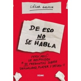 DE ESO NO SE HABLA PERO AQUÍ SE RESPONDEN 51 PREGUNTAS SOBRE SEXUALIDAD, PLACER Y DESEO