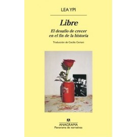 LIBRE. EL DESAFÍO DE CRECER EN EL FIN DE LA HISTORIA