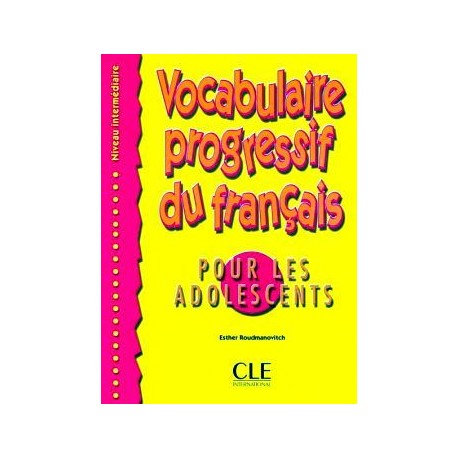 VOCABULAIRE PROGRESSIF DU FRANCAIS INTER. POUR LES ADOLESCENTS