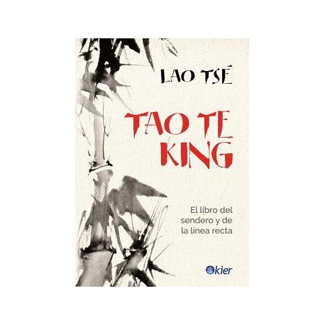 TAO TE KING -EL LIBRO DEL SENDERO Y DE LA LINEA RECTA-