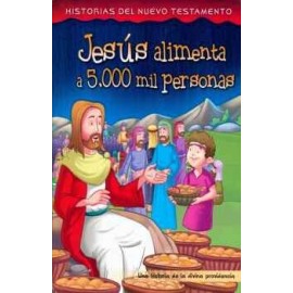 JESUS ALIMENTA A 5000 MIL PERSONAS (HISTORIAS DEL NUEVO TESTAMENT