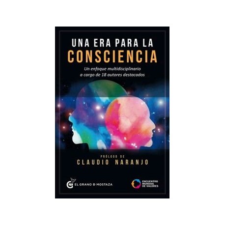 UNA ERA PARA LA CONSCIENCIA. UN ENFOQUE MULTIDISCIPLINARIO A CARGO DE 18 AUTORES DESTACADOS