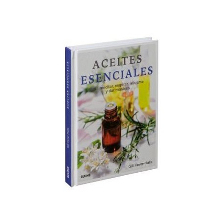 ACEITES ESENCIALES -PARA MEDITAR, RESPIRAR, RELAJARSE Y DAR-